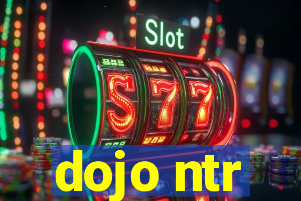 dojo ntr